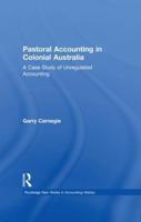 Pastoral Accounting in Colonial Australia: A Case Study of Unregulated Accounting