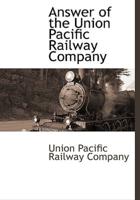 Answer of the Union Pacific Railway Company