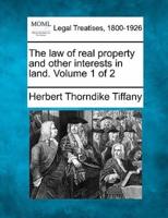 The Law of Real Property and Other Interests in Land. Volume 1 of 2