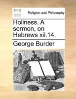 Holiness. A sermon, on Hebrews xii.14.