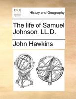 The life of Samuel Johnson, LL.D.