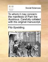 To whom it may concern: the manifesto of Pam the illustrious. Carefully collated with the original manuscript.