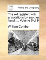 The r--l register: with annotations by another hand. ...  Volume 6 of 9