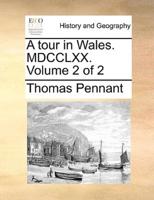 A tour in Wales. MDCCLXX.  Volume 2 of 2