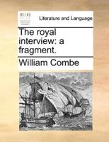 The royal interview: a fragment.