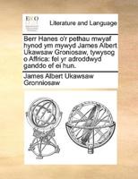 Berr Hanes o'r pethau mwyaf hynod ym mywyd James Albert Ukawsaw Groniosaw, tywysog o Affrica: fel yr adroddwyd ganddo ef ei hun.