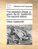 The deserted village, a poem. By Dr. Goldsmith. The second edition.