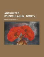 Antiquits D'herculanum, Tome V., (Volume 5)