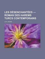 Les Dsenchantes - Roman Des Harems Turcs Contemporains