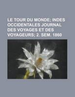 Le Tour Du Monde; Indes Occidentales Journal Des Voyages Et Des Voyageurs;