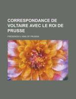 Correspondance De Voltaire Avec Le Roi De Prusse