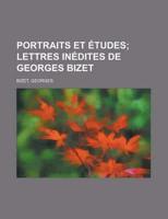 Portraits Et Tudes; Lettres Indites De Georges Bizet