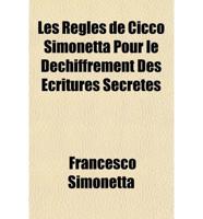 Les Regles de Cicco Simonetta Pour Le Dechiffrement Des Ecritures Secretes
