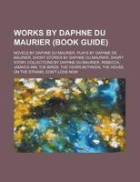 Works By Daphne Du Maurier: Novels By Da