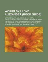 Works By Lloyd Alexander: Novels By Lloy