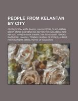 People from Kelantan By City: People Fro