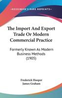 The Import And Export Trade Or Modern Commercial Practice