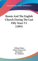 Russia And The English Church During The Last Fifty Years V1 (1895)