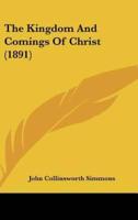 The Kingdom And Comings Of Christ (1891)