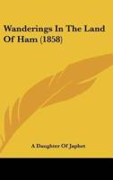 Wanderings in the Land of Ham (1858)
