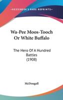 Wa-Pee Moos-Tooch Or White Buffalo