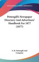 Pettengill's Newspaper Directory And Advertisers' Handbook For 1877 (1877)