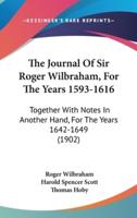 The Journal Of Sir Roger Wilbraham, For The Years 1593-1616