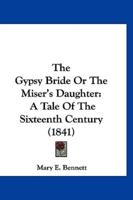 The Gypsy Bride or the Miser's Daughter