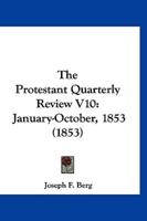 The Protestant Quarterly Review V10