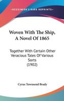 Woven With The Ship, A Novel Of 1865