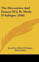 The Discourses And Essays Of J. H. Merle D'Aubigne (1846)
