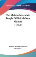 The Mafulu Mountain People Of British New Guinea (1912)