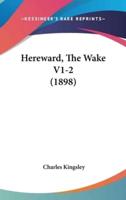 Hereward, The Wake V1-2 (1898)