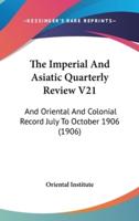 The Imperial And Asiatic Quarterly Review V21