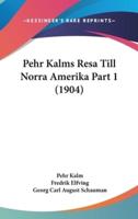 Pehr Kalms Resa Till Norra Amerika Part 1 (1904)