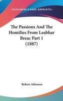 The Passions And The Homilies From Leabhar Breac Part 1 (1887)