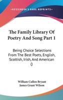 The Family Library Of Poetry And Song Part 1