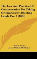 The Law And Practice Of Compensation For Taking Or Injuriously Affecting Lands Part 1 (1884)