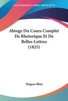 Abrege Du Cours Complet De Rhetorique Et De Belles-Lettres (1825)