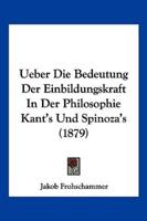 Ueber Die Bedeutung Der Einbildungskraft In Der Philosophie Kant's Und Spinoza's (1879)