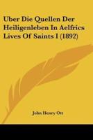 Uber Die Quellen Der Heiligenleben In Aelfrics Lives Of Saints I (1892)