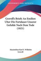 Gravell's Briefe An Emilien Uber Die Fortdauer Unserer Gefuhle Nach Dem Tode (1821)