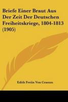 Briefe Einer Braut Aus Der Zeit Der Deutschen Freiheitskriege, 1804-1813 (1905)