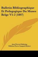 Bulletin Bibliographique Et Pedagogique Du Musee Belge V1-2 (1897)