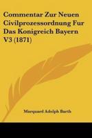 Commentar Zur Neuen Civilprozessordnung Fur Das Konigreich Bayern V3 (1871)