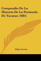 Compendio De La Historia De La Peninsula De Yucatan (1881)