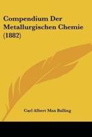 Compendium Der Metallurgischen Chemie (1882)