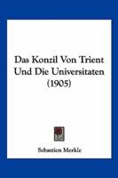 Das Konzil Von Trient Und Die Universitaten (1905)