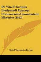 De Vita Et Scriptis Liudprandi Episcopi Cremonensis Commentatio Historica (1842)