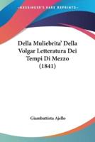 Della Muliebrita' Della Volgar Letteratura Dei Tempi Di Mezzo (1841)